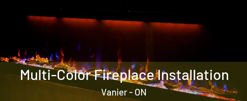  Multi-Color Fireplace Installation Vanier - ON