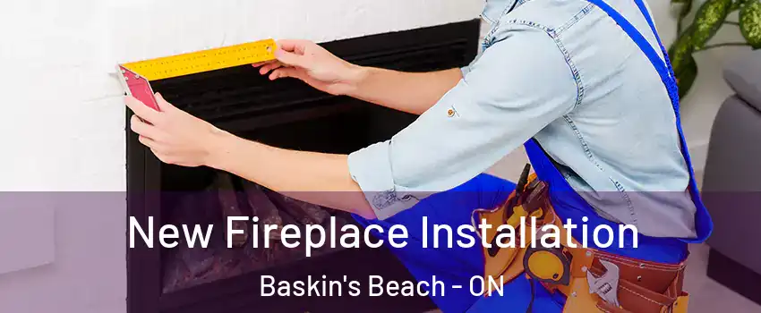  New Fireplace Installation Baskin's Beach - ON