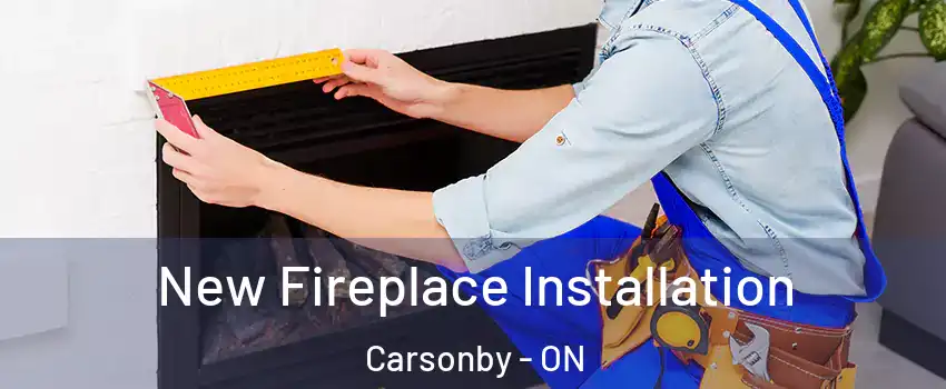  New Fireplace Installation Carsonby - ON