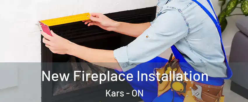  New Fireplace Installation Kars - ON