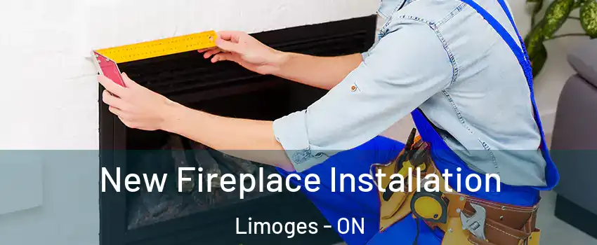  New Fireplace Installation Limoges - ON