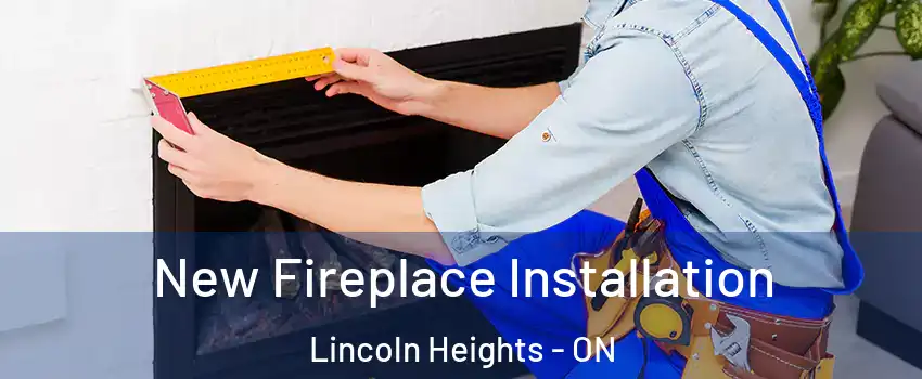  New Fireplace Installation Lincoln Heights - ON