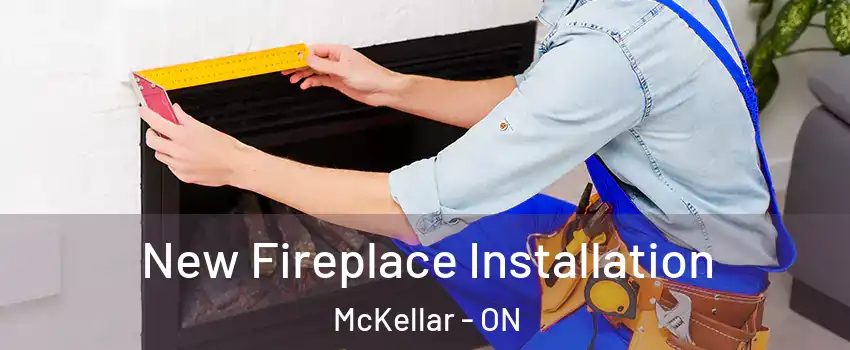  New Fireplace Installation McKellar - ON