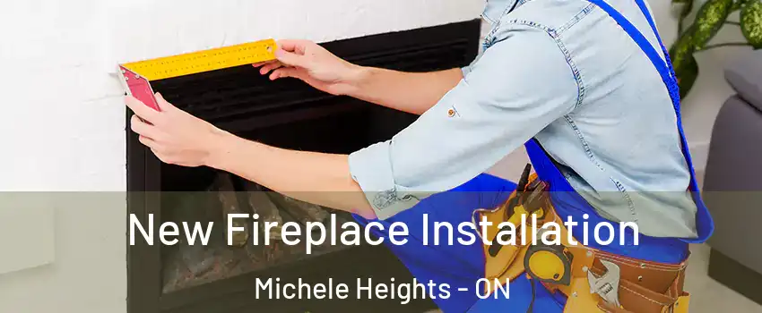  New Fireplace Installation Michele Heights - ON