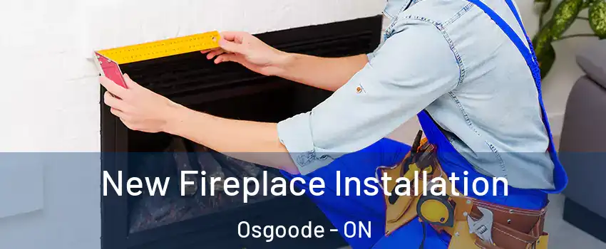  New Fireplace Installation Osgoode - ON