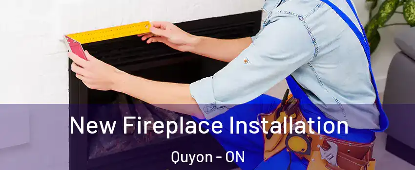  New Fireplace Installation Quyon - ON