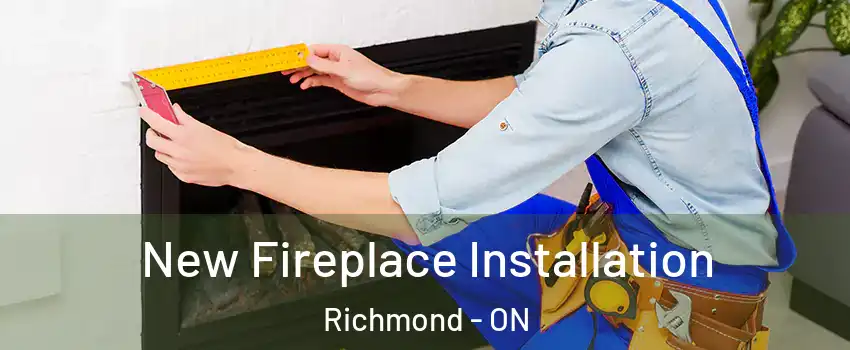  New Fireplace Installation Richmond - ON