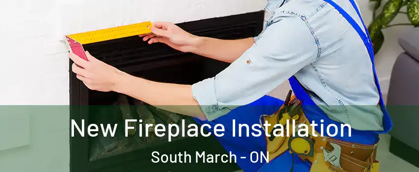  New Fireplace Installation South March - ON