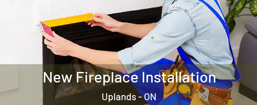  New Fireplace Installation Uplands - ON