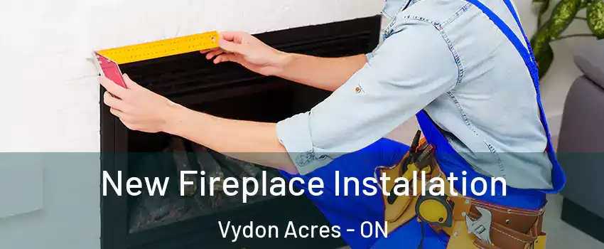  New Fireplace Installation Vydon Acres - ON