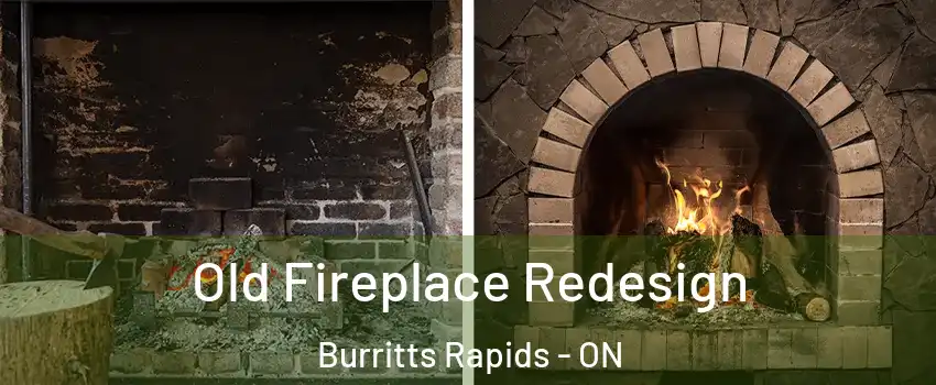  Old Fireplace Redesign Burritts Rapids - ON