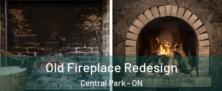  Old Fireplace Redesign Central Park - ON