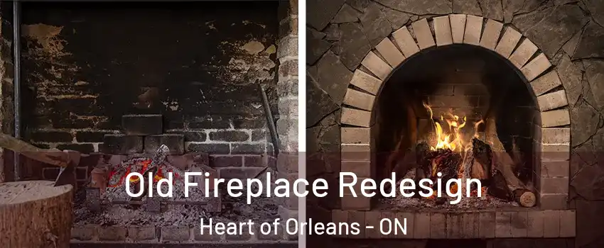  Old Fireplace Redesign Heart of Orleans - ON