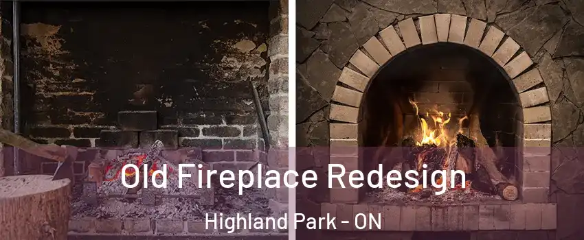  Old Fireplace Redesign Highland Park - ON