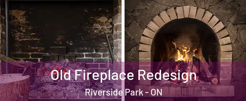  Old Fireplace Redesign Riverside Park - ON