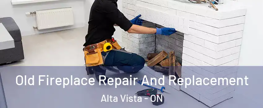  Old Fireplace Repair And Replacement Alta Vista - ON