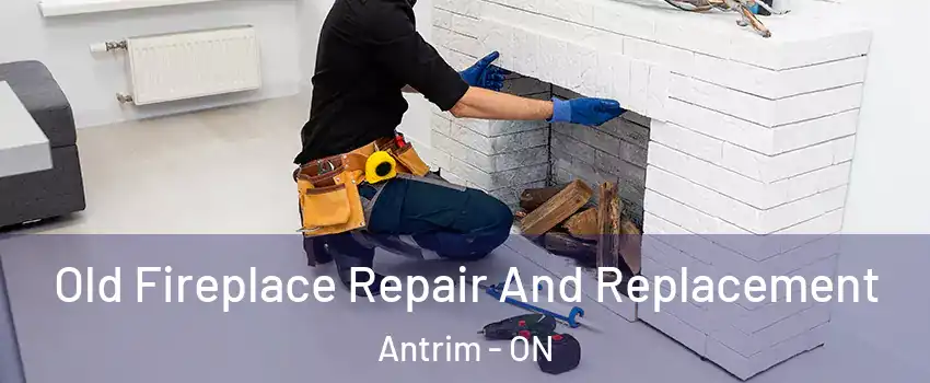  Old Fireplace Repair And Replacement Antrim - ON