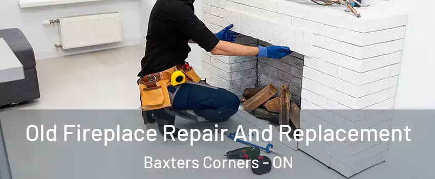  Old Fireplace Repair And Replacement Baxters Corners - ON