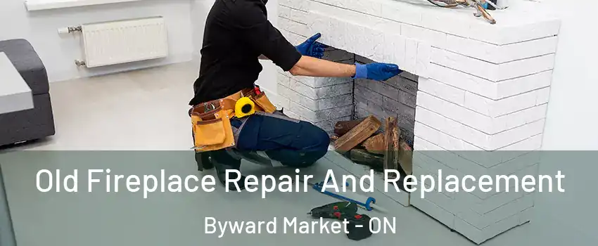  Old Fireplace Repair And Replacement Byward Market - ON