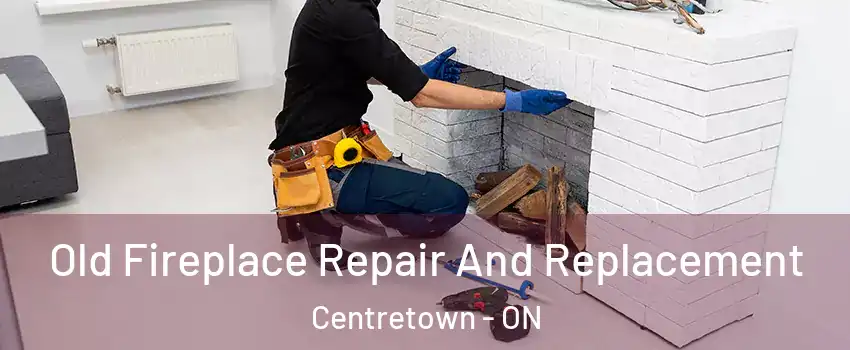  Old Fireplace Repair And Replacement Centretown - ON