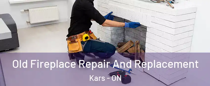  Old Fireplace Repair And Replacement Kars - ON