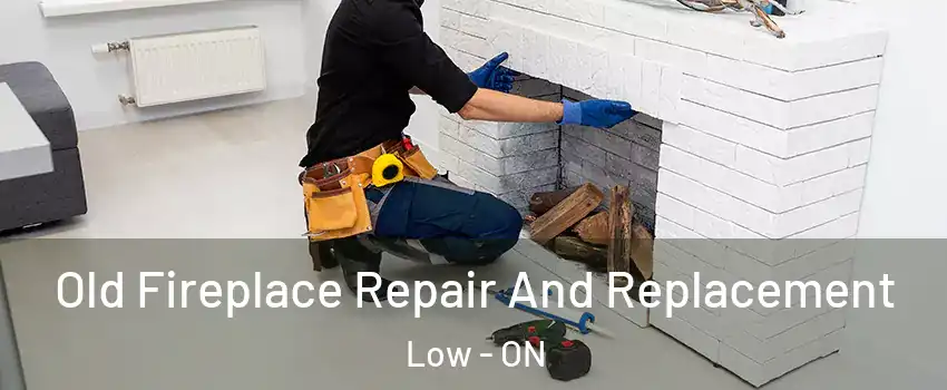  Old Fireplace Repair And Replacement Low - ON