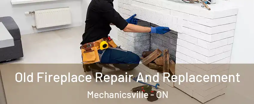  Old Fireplace Repair And Replacement Mechanicsville - ON