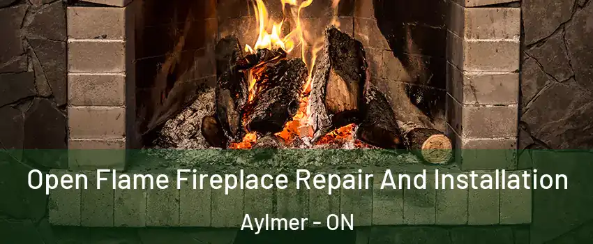  Open Flame Fireplace Repair And Installation Aylmer - ON