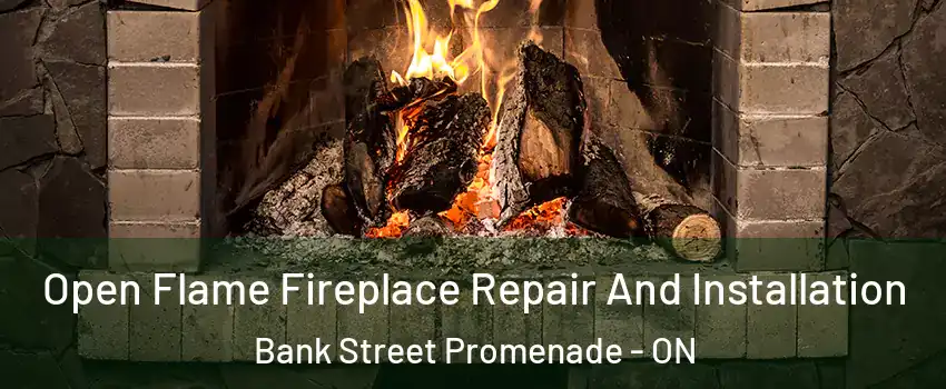  Open Flame Fireplace Repair And Installation Bank Street Promenade - ON