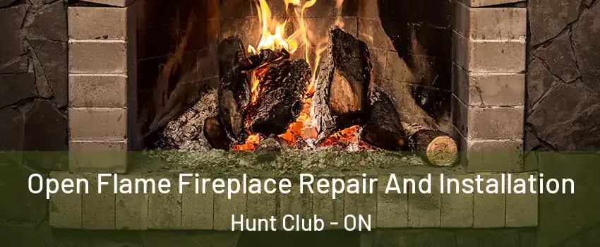  Open Flame Fireplace Repair And Installation Hunt Club - ON