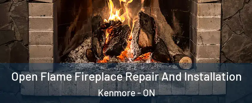  Open Flame Fireplace Repair And Installation Kenmore - ON