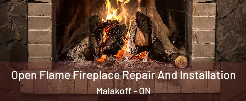  Open Flame Fireplace Repair And Installation Malakoff - ON