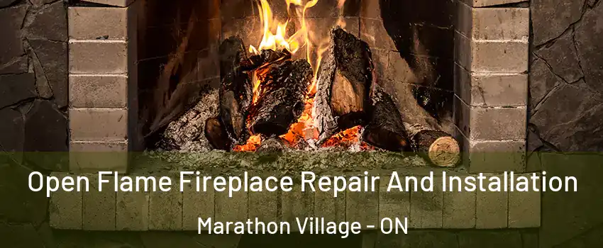  Open Flame Fireplace Repair And Installation Marathon Village - ON