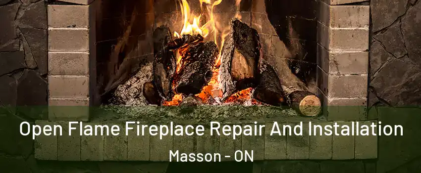  Open Flame Fireplace Repair And Installation Masson - ON