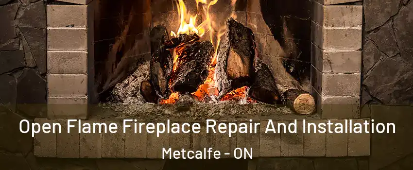  Open Flame Fireplace Repair And Installation Metcalfe - ON