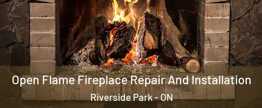  Open Flame Fireplace Repair And Installation Riverside Park - ON