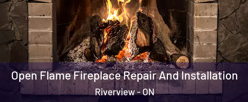  Open Flame Fireplace Repair And Installation Riverview - ON