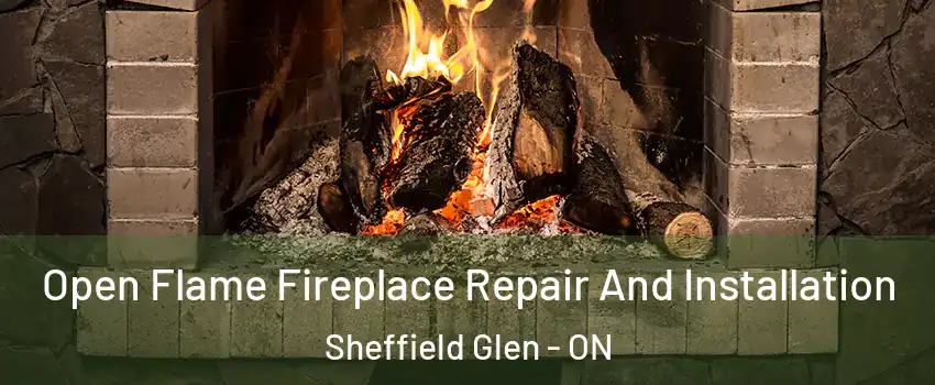  Open Flame Fireplace Repair And Installation Sheffield Glen - ON