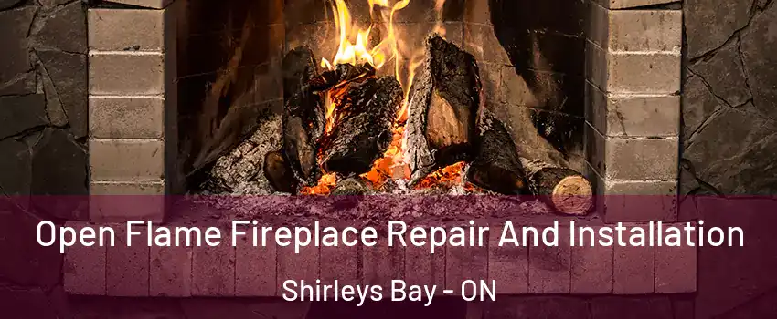  Open Flame Fireplace Repair And Installation Shirleys Bay - ON