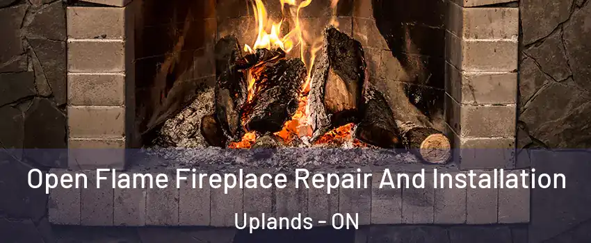  Open Flame Fireplace Repair And Installation Uplands - ON