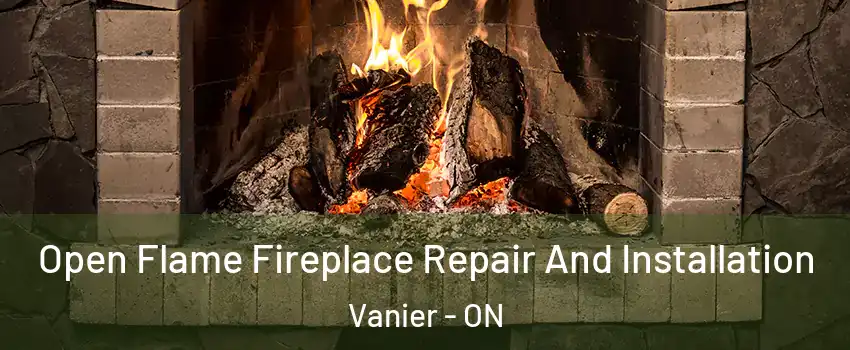  Open Flame Fireplace Repair And Installation Vanier - ON