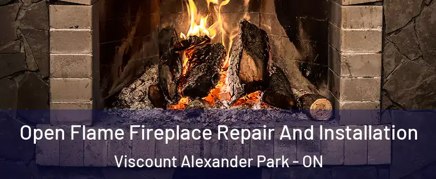  Open Flame Fireplace Repair And Installation Viscount Alexander Park - ON