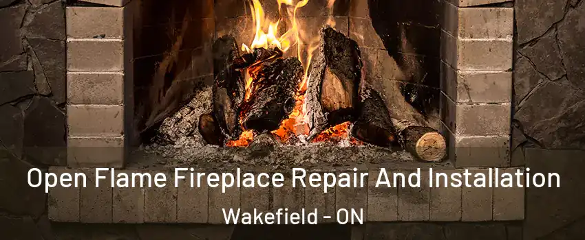  Open Flame Fireplace Repair And Installation Wakefield - ON