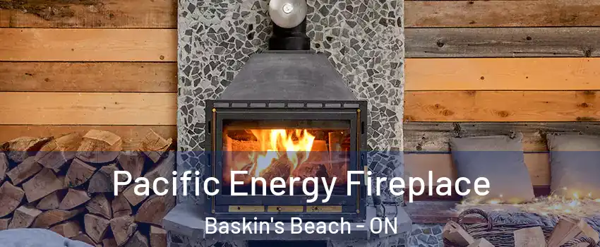  Pacific Energy Fireplace Baskin's Beach - ON