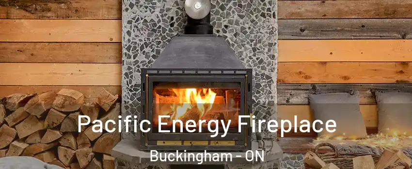  Pacific Energy Fireplace Buckingham - ON