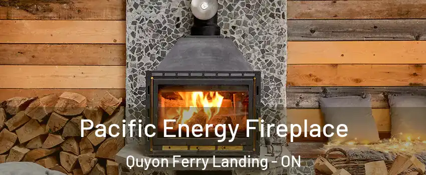  Pacific Energy Fireplace Quyon Ferry Landing - ON