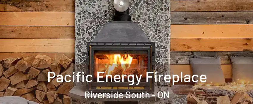  Pacific Energy Fireplace Riverside South - ON