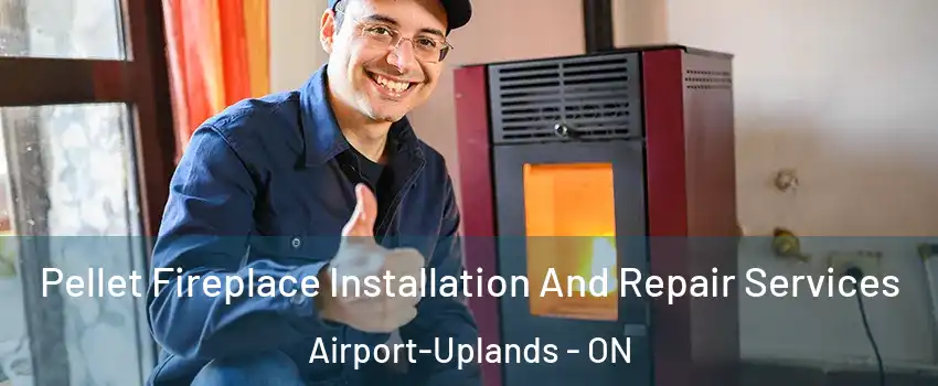  Pellet Fireplace Installation And Repair Services Airport-Uplands - ON