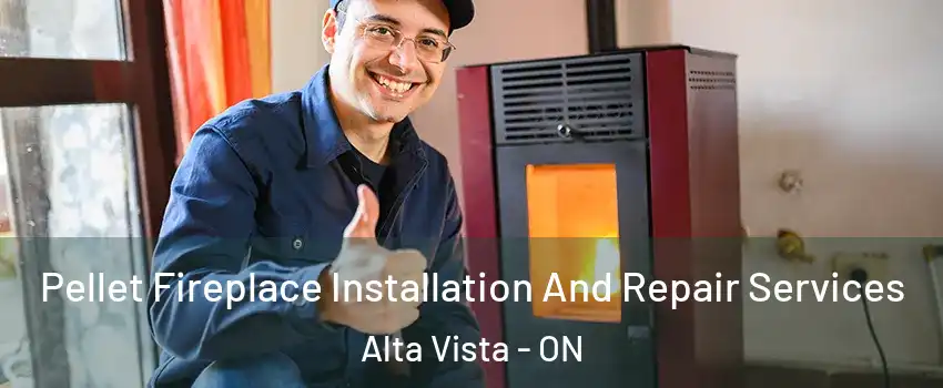  Pellet Fireplace Installation And Repair Services Alta Vista - ON