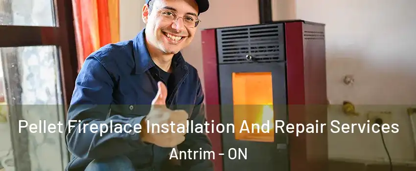  Pellet Fireplace Installation And Repair Services Antrim - ON